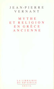 Mythe et religion en Grèce ancienne - Vernant Jean-Pierre
