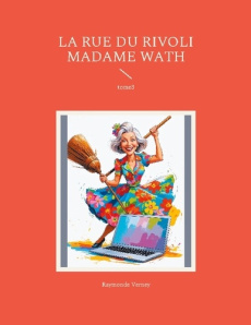 La rue du rivoli madame wath. tome3 - Verney Raymonde