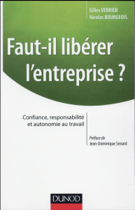 Faut-il libérer l'entreprise ? Confiance, responsabilité et autonomie au travail - Verrier Gilles ; Bourgeois Nicolas ; Senard Jean-D