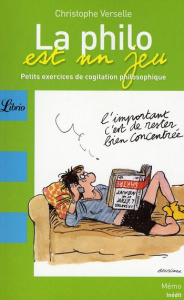 La philo est un jeu. Petits exercices de cogitation philosophique - Verselle Christophe