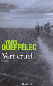 Vert cruel - Queffélec Yann