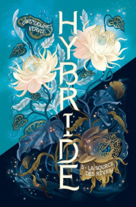 Hybride Tome 3 : La source des rêves - Vervel Gwendoline