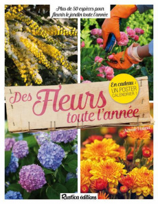 Des fleurs toute l'année. 60 espèces et variétés au fil des saisons - Vialard Noémie