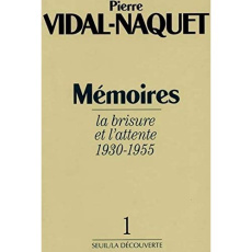 MEMOIRES. Tome 1, la brisure et l'attente 1930-1955 - Vidal-Naquet Pierre