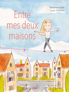 Entre mes deux maisons - Vidal Séverine ; Thomas Louis