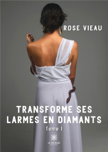Transforme ses larmes en diamants Tome 1 - Vieau Rose