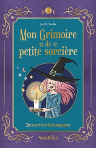 Mon grimoire de petite sorcière. Découvre tes pouvoirs magiques - Vieille Judith ; Pham Adeline