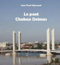 Un pont s'élève dans la ville. Bordeaux : pont Jacques-Chaban-Delmas - Vigneaud Jean-Paul ; Bonnaud Guillaume