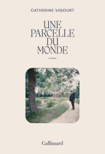 Une parcelle du monde - Vigourt Catherine
