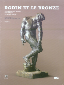 Rodin et le bronze : catalogue des oeuvres conservées au Musée Rodin en 2 tomes - Le Normand-Romain Antoinette