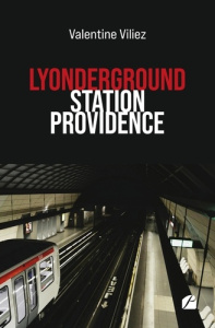 Lyonderground. Station Providence - Viliez Valentine