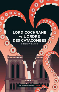 Lord Cochrane vs l'Ordre des catacombes - Villarroel Gilberto ; Fuentealba Jacques