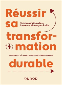 Réussir sa transformation durable. Le guide des décideurs du développement durable - Villaudière Sylvianne ; Monnoyer-Smith Laurence ;