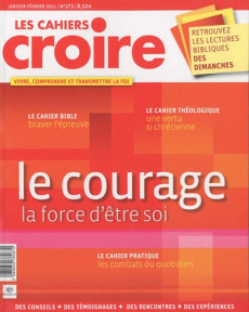 Les cahiers croire N° 273, Janvier-Février : Le courage. La force d'être soi - Villeneuve Sophie de