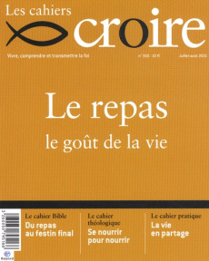 Les cahiers croire N° 300, Juillet-août 2015 : Le repas. Le goût de la vie - Villeneuve Sophie de