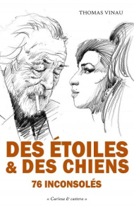 Des étoiles et des chiens. 76 inconsolés - Vinau Thomas