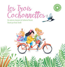 Les trois cochonnettes. Avec 1 CD audio - Vincent Catherine ; Tonelli Anaïs