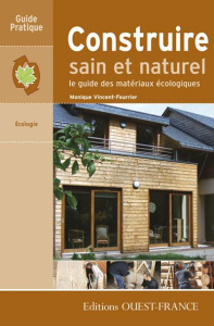 Construire sain et naturel. Le guide des matériaux écologiques - Vincent-Fourrier Monique ; Verpoort A.