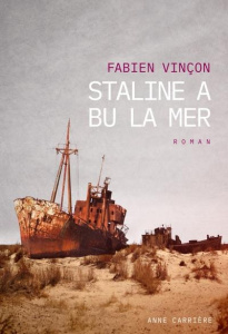 Staline a bu la mer - Vinçon Fabien