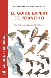 Le guide expert de l'ornitho. Pour éviter les pièges de l'identification - Vinicombe Keith ; Harris Alan ; Tucker Laurel ; Ji
