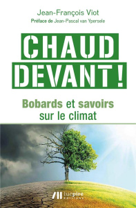 Chaud devant ! Bobards et savoirs sur le climat - Viot Jean-François ; Van Ypersele Jean-Pascal