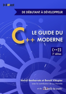 Le guide du C moderne. De débutant à développeur, 2e édition - Benharrats Mehdi ; Vittupier Benoît ; Hermitte Luc