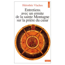 Entretiens avec un ermite de la Sainte Montagne sur la prière du coeur - Vlachos Ierotheos