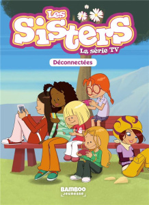 Les sisters - La série TV Tome 18 : Déconnectées - Vodarzac François ; Stephan Cédric