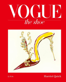 Vogue the shoe - Quick Harriet ; Shulman Alexandra ; Estèves Anne-L