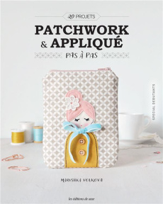 Patchwork & Appliqué pas à pas. 20 projets - Volkova Marushka ; Poncet Céline