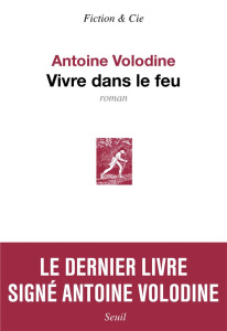 Vivre dans le feu - Volodine Antoine