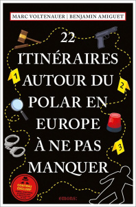 22 Itinéraires autour du polar en Europe à ne pas manquer - Voltenauer Marc ; Amiguet Benjamin