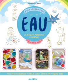 Eau. 24 activités manuelles & créatives à partir de 6 ans - Voutyrakis Tiphaine