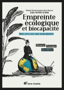 Empreinte écologique et biocapacité. Bien vivre avec une seule planète - Wackernagel Mathis ; Beyers Bert ; Bertrand Pierre