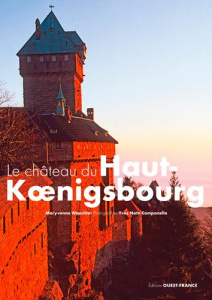 Le Haut-Koenigsbourg - Waechter Maryvonne ; Noto Campanella Yves