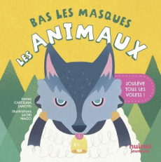 Bas les masques Les animaux. Soulève tous les volets ! - Zanotti Carolina ; Wago Saori ; Breffort Cécile
