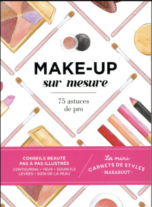 Make-up sur mesure. 75 astuces de pro - Wagoner Mackenzie ; Van den Hoek Judith ; Turier V