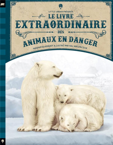 Le Livre extraordinaire des animaux en danger - Walerczuk Val ; Morgan Geneviève ; Panzo David ; G