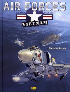 Air Forces - Vietnam Tome 1 : Opération Desoto - Wallace JG ; Cash JL ; Liardet Jean-Philippe ; Mor