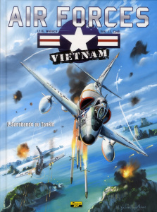 Air Forces - Vietnam Tome 2 : Sarabande au Tonkin - Wallace JG ; Cash JL