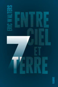 7 Tome 1 : Entre ciel et terre - Walters Eric ; Thibeault Pierre