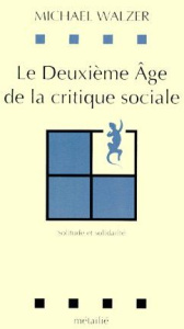 La critique sociale au XXe siècle. Solitude et solidarité - Walzer Michael