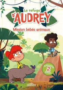 Le refuge d'Audrey : Les bébés animaux - Desfour Aurélie