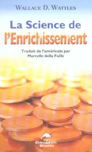 La science de l'enrichissement. Profonde sagesse et programme d'enrichissement d'une oeuvre puissant - Wattles Wallace-D ; Faille Marcelle della