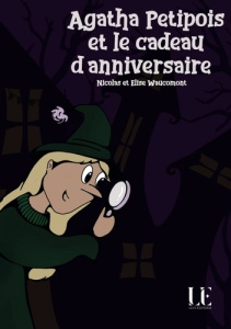Agatha Petipois et le cadeau d'anniversaire - Waucomont Nicolas ; Waucomont Elise