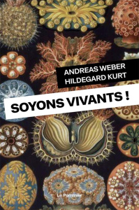 Réensauvagez-vous ! Pour une nouvelle politique du vivant - Weber Andreas ; Kurt Hildegard ; Wallenhorst Natha