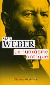 Le judaïsme antique - Weber Max ; Kalinowski Isabelle ; Joseph Camille ;