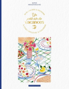 Un petit air de vacances. 30 planches à peindre à l'aquarelle ou à colorier - Weidler-Bauchez Sophie