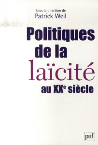 Politiques de la laïcité au XXe siècle - Weil Patrick ; Fabre Rémi ; Tronchet Guillaume ; J