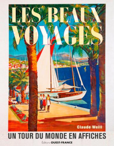 Les beaux voyages . Un tour du monde en affiches - Weill Claude